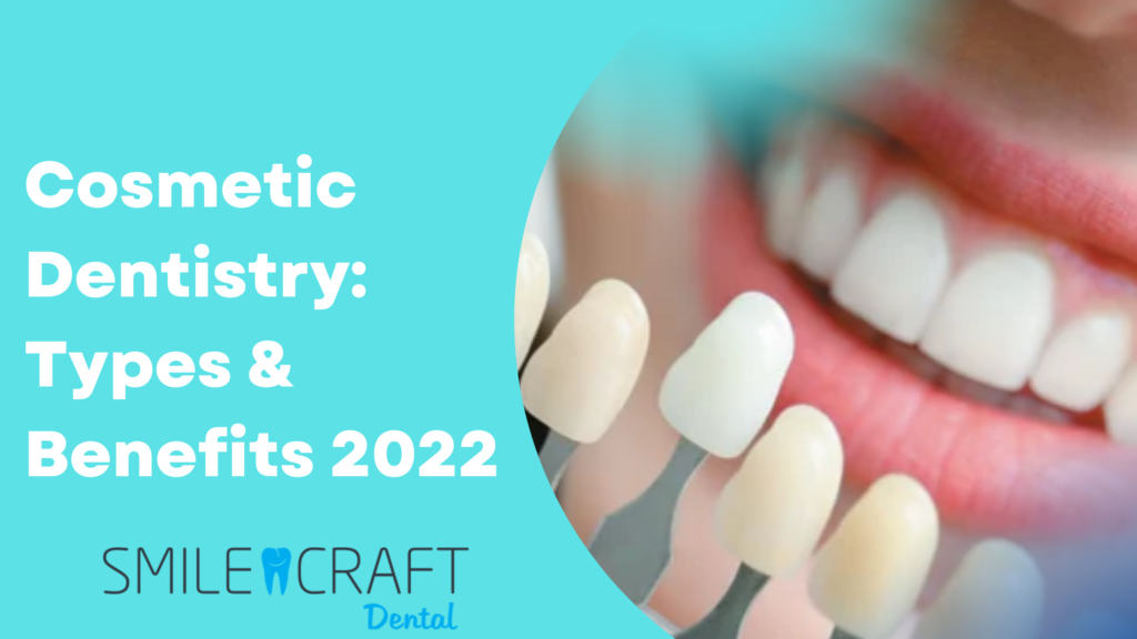 Cosmetic Dentistry Types & Benefits 2022