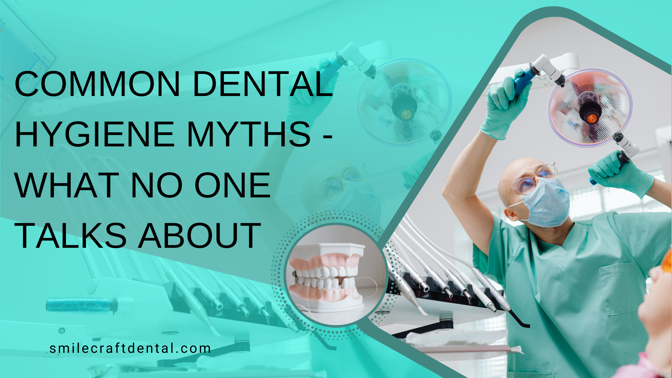 Common Dental Hygiene Myths - What No One Talks About