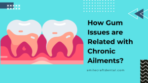 How Gum Issues are Related with Chronic Ailments
