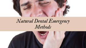Natural Dental Emergency Methods