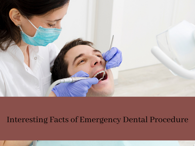 Interesting Facts of Emergency Dental Procedure