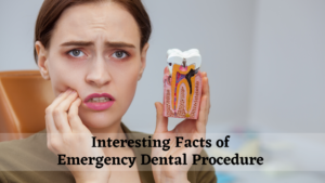 Interesting Facts of Emergency Dental Procedure