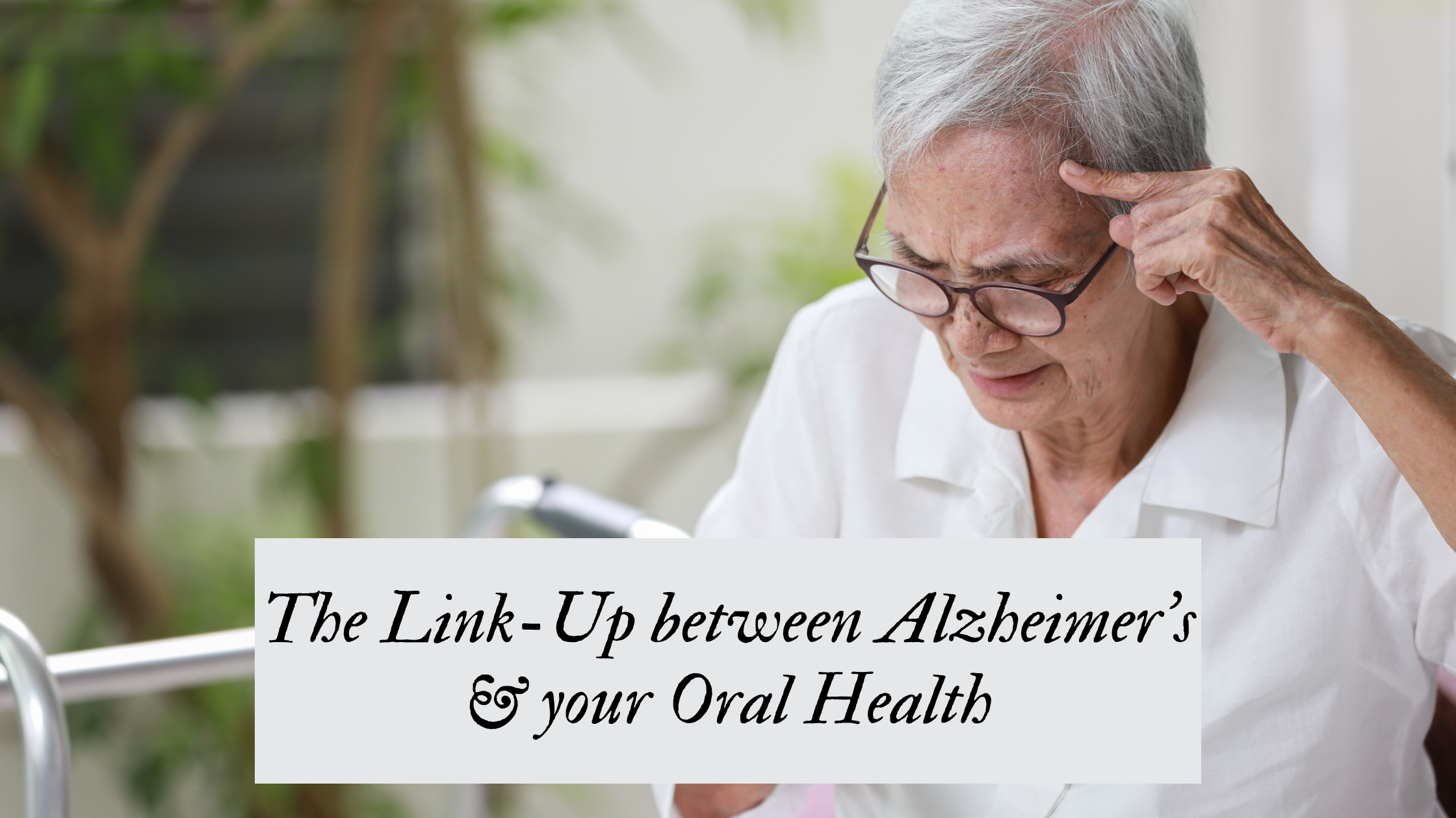 The Link-Up between AlzheimerÔÇÖs & your Oral Health
