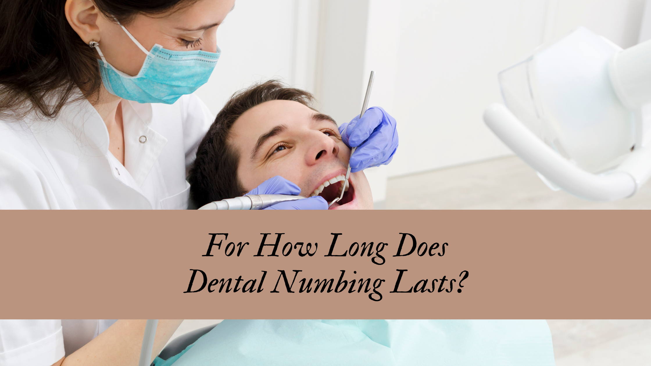 For How Long Does Dental Numbing Lasts?