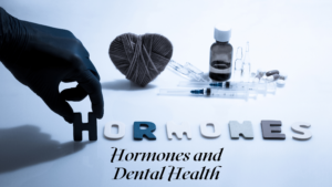 Hormones and Dental Health